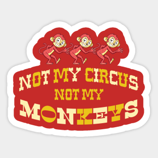 NOT MY CIRCUS Sticker